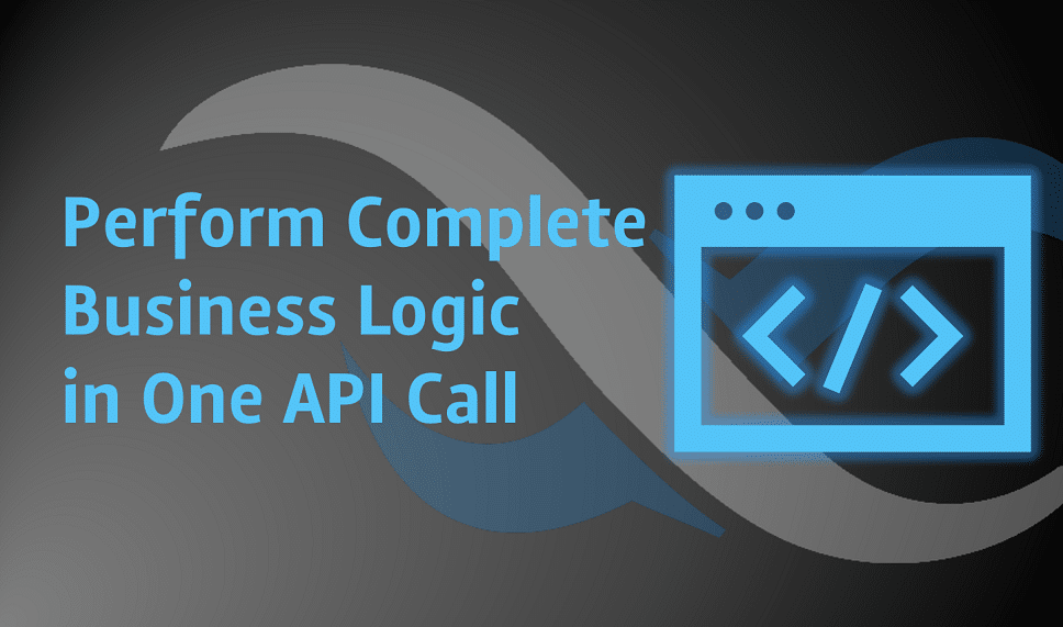 Perform Business Logic in One API Call