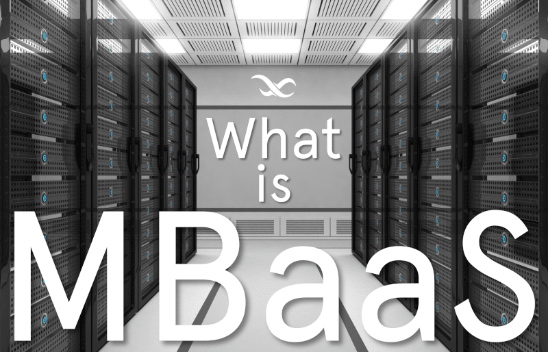 What is MBaaS Mobile Backend as a Service