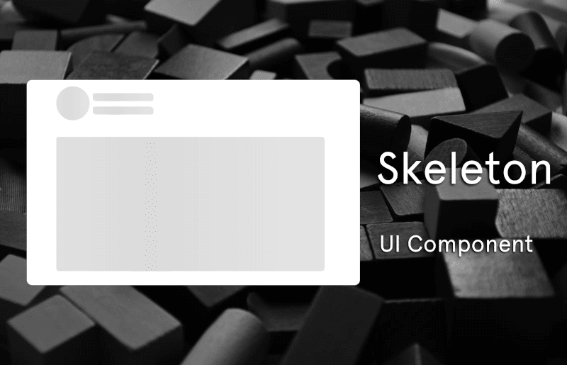 Skeleton UI Component