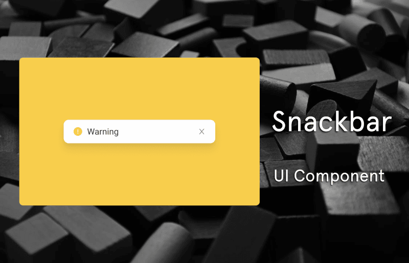 Snackbar UI Component