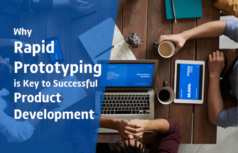 Why Rapid Prototyping is Key to Successful Product Development