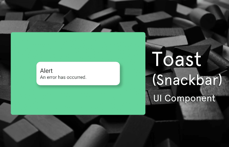 Toast (Snackbar) UI Component Recipe